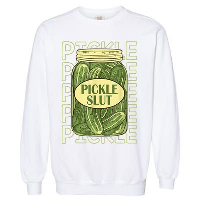 Pickle Slut Funny Pickle Slut Who Loves Pickles Garment-Dyed Sweatshirt