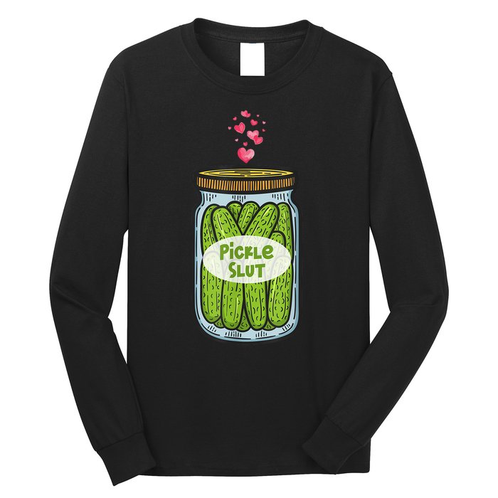 Pickle Slut For Dill And Pickle Lover Long Sleeve Shirt