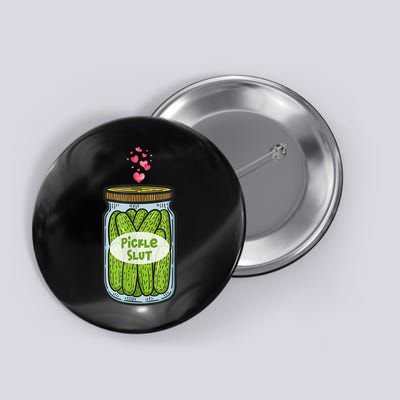Pickle Slut For Dill And Pickle Lover Button