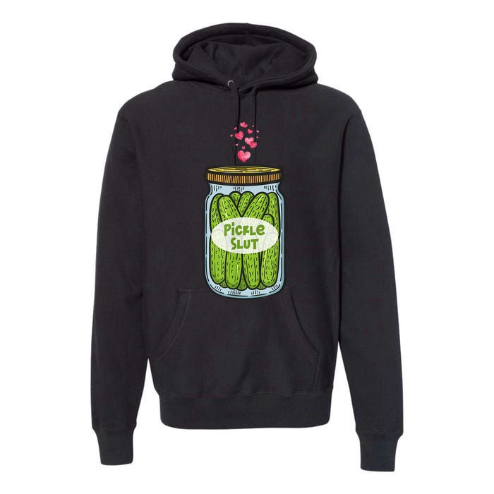 Pickle Slut For Dill And Pickle Lover Premium Hoodie