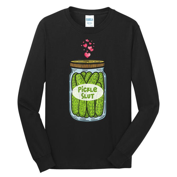 Pickle Slut For Dill And Pickle Lover Tall Long Sleeve T-Shirt