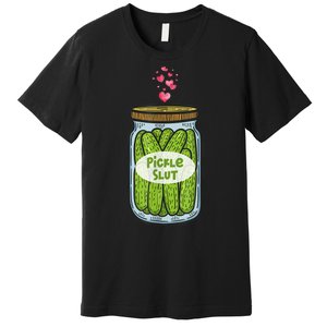 Pickle Slut For Dill And Pickle Lover Premium T-Shirt