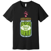 Pickle Slut For Dill And Pickle Lover Premium T-Shirt
