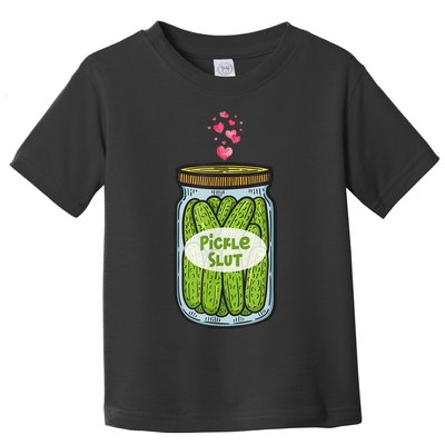 Pickle Slut For Dill And Pickle Lover Toddler T-Shirt