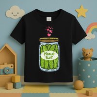 Pickle Slut For Dill And Pickle Lover Toddler T-Shirt
