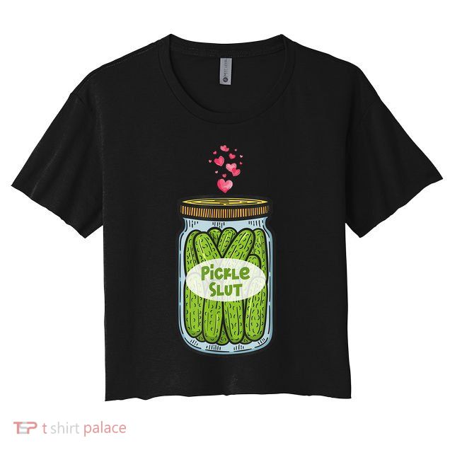 Pickle Slut For Dill And Pickle Lover Crop Top