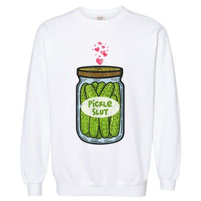 Pickle Slut For Dill And Pickle Lover Garment-Dyed Sweatshirt
