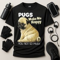 Pug Shirt Funny Tshirt Pugs Make Me Happy You Not So Much Cooling Performance Crew T-Shirt