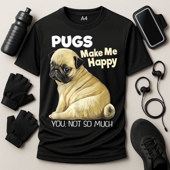 Pug Shirt Funny Tshirt Pugs Make Me Happy You Not So Much Cooling Performance Crew T-Shirt