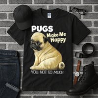 Pug Shirt Funny Tshirt Pugs Make Me Happy You Not So Much Tall T-Shirt