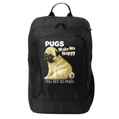 Pug Shirt Funny Tshirt Pugs Make Me Happy You Not So Much City Backpack