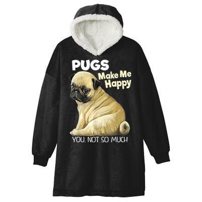 Pug Shirt Funny Tshirt Pugs Make Me Happy You Not So Much Hooded Wearable Blanket