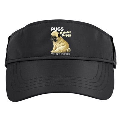 Pug Shirt Funny Tshirt Pugs Make Me Happy You Not So Much Adult Drive Performance Visor