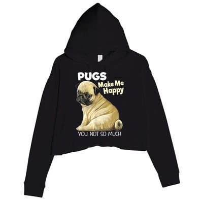 Pug Shirt Funny Tshirt Pugs Make Me Happy You Not So Much Crop Fleece Hoodie