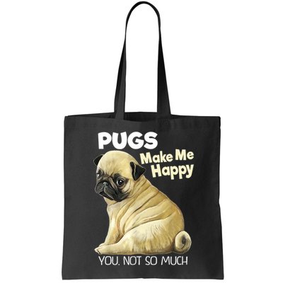 Pug Shirt Funny Tshirt Pugs Make Me Happy You Not So Much Bag