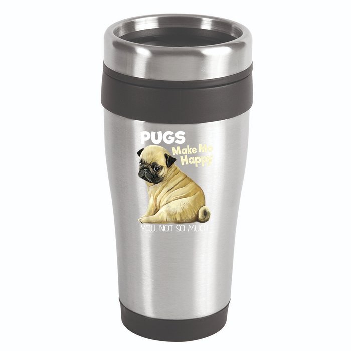Pug Shirt Funny Tshirt Pugs Make Me Happy You Not So Much 16oz Travel Tumbler
