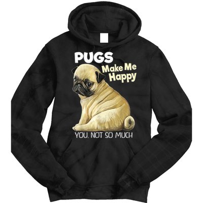 Pug Shirt Funny Tshirt Pugs Make Me Happy You Not So Much Tie Dye Hoodie