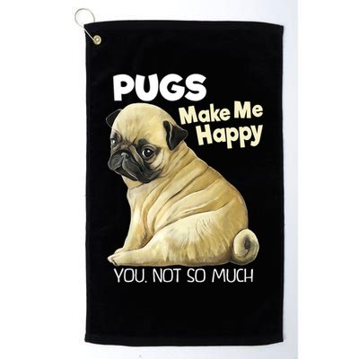Pug Shirt Funny Tshirt Pugs Make Me Happy You Not So Much Golf Towel