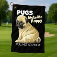 Pug Shirt Funny Tshirt Pugs Make Me Happy You Not So Much Golf Towel