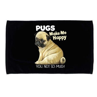 Pug Shirt Funny Tshirt Pugs Make Me Happy You Not So Much Microfiber Hand Towel