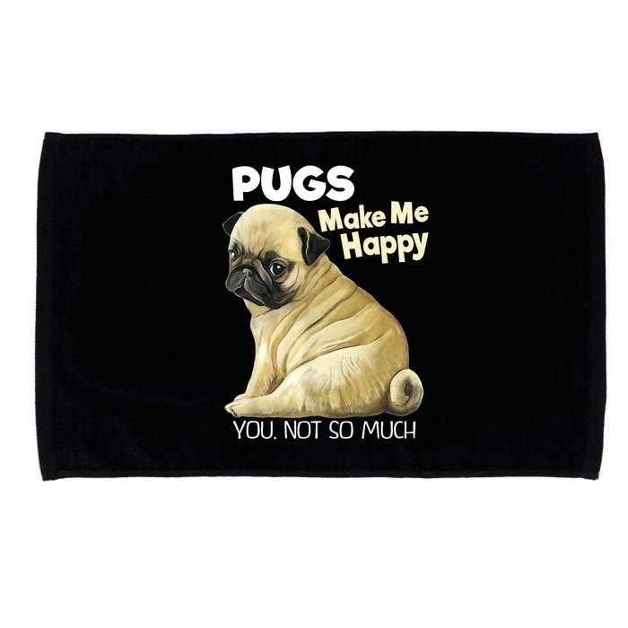 Pug Shirt Funny Tshirt Pugs Make Me Happy You Not So Much Microfiber Hand Towel