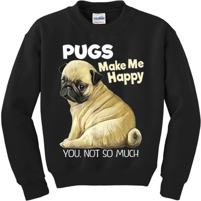 Pug Shirt Funny Tshirt Pugs Make Me Happy You Not So Much Kids Sweatshirt
