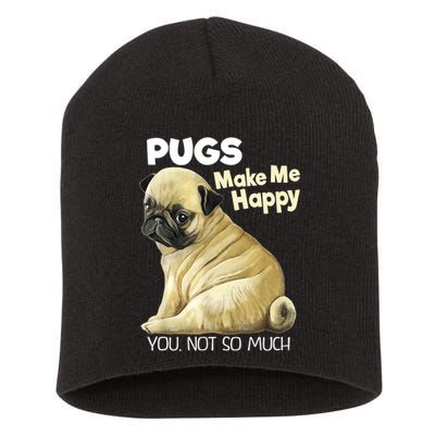 Pug Shirt Funny Tshirt Pugs Make Me Happy You Not So Much Short Acrylic Beanie
