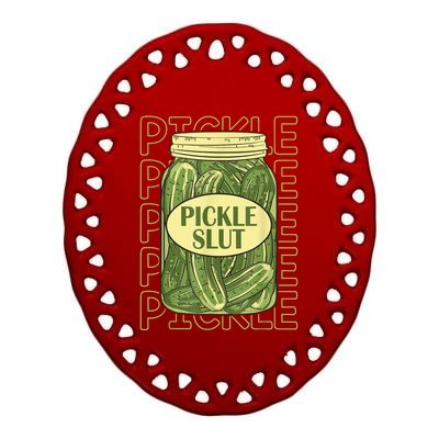 Pickle Slut Funny Canned Pickles Ceramic Oval Ornament