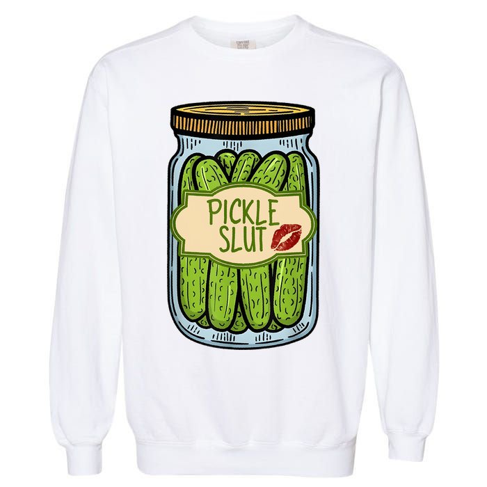 Pickle Slut Funny Pickle Slut Who Loves Pickles Apaprel Garment-Dyed Sweatshirt