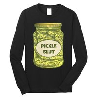 pickle slut funny canned pickles Long Sleeve Shirt