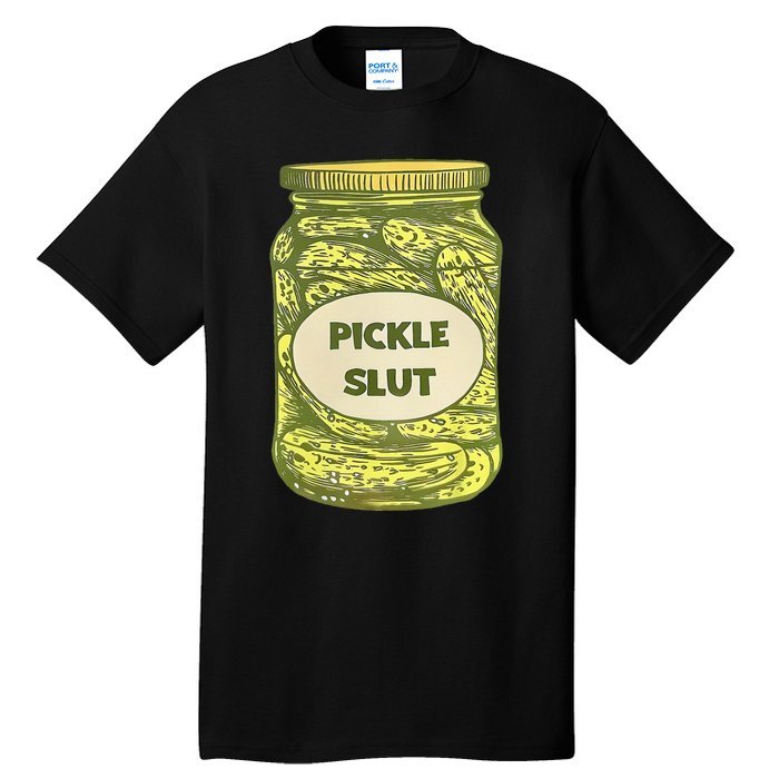 pickle slut funny canned pickles Tall T-Shirt