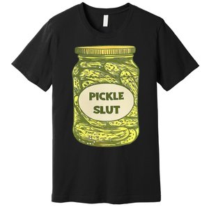 pickle slut funny canned pickles Premium T-Shirt