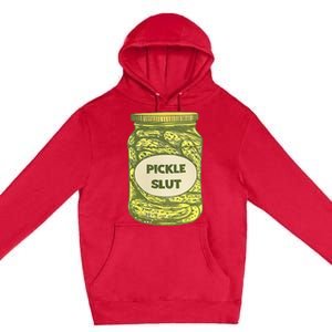 pickle slut funny canned pickles Premium Pullover Hoodie