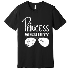 Princess Security Funny Birthday Party Dad Father Girl Premium T-Shirt