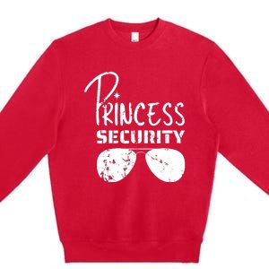 Princess Security Funny Birthday Party Dad Father Girl Premium Crewneck Sweatshirt