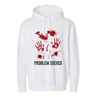 Problem Solved Funny Gory Halloween Dark Humour Garment-Dyed Fleece Hoodie