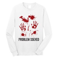 Problem Solved Funny Gory Halloween Dark Humour Long Sleeve Shirt