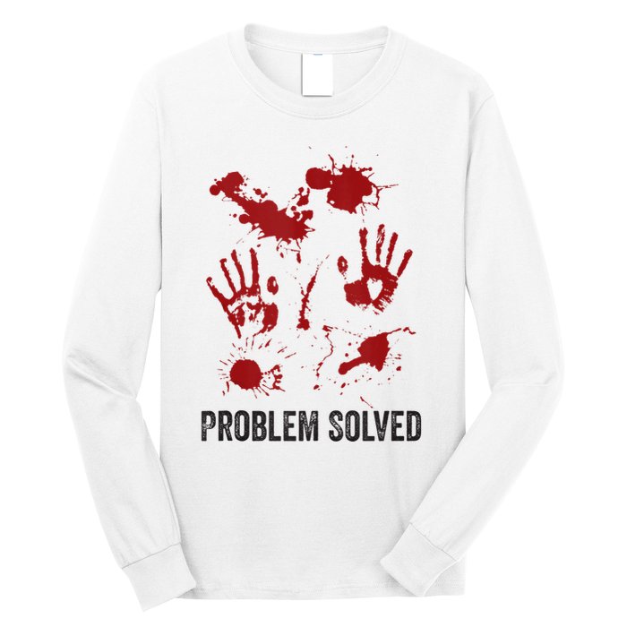 Problem Solved Funny Gory Halloween Dark Humour Long Sleeve Shirt