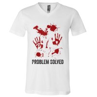 Problem Solved Funny Gory Halloween Dark Humour V-Neck T-Shirt