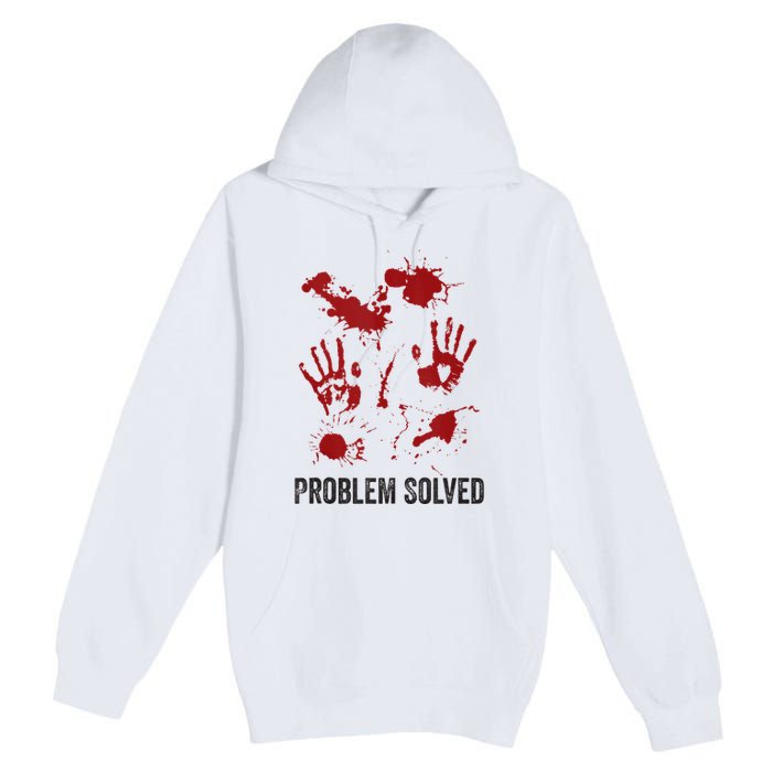 Problem Solved Funny Gory Halloween Dark Humour Premium Pullover Hoodie