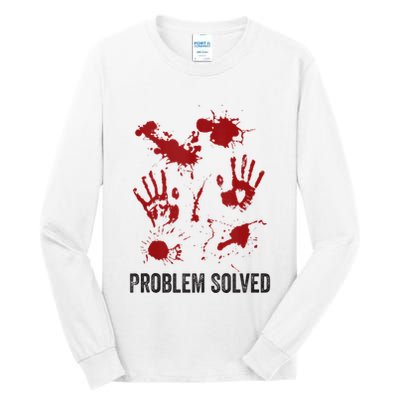 Problem Solved Funny Gory Halloween Dark Humour Tall Long Sleeve T-Shirt