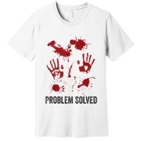 Problem Solved Funny Gory Halloween Dark Humour Premium T-Shirt
