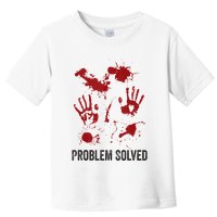 Problem Solved Funny Gory Halloween Dark Humour Toddler T-Shirt