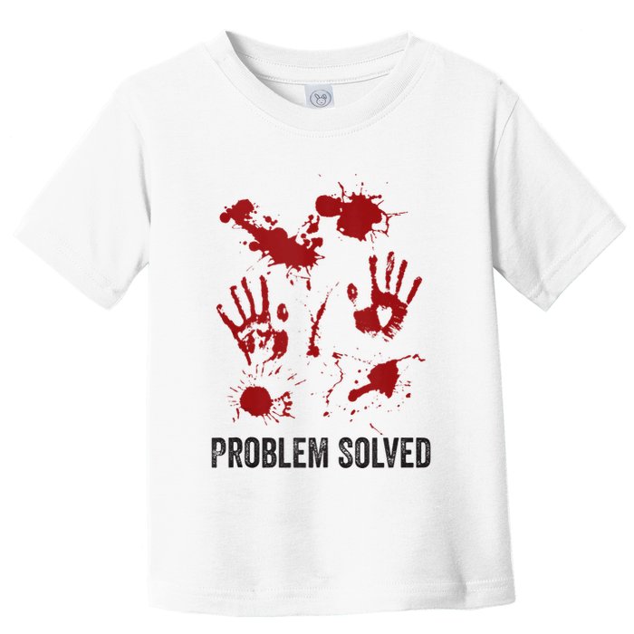 Problem Solved Funny Gory Halloween Dark Humour Toddler T-Shirt