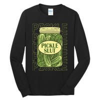 Pickle Slut Funny Pickle Slut Who Loves Pickles Apaprel Tall Long Sleeve T-Shirt