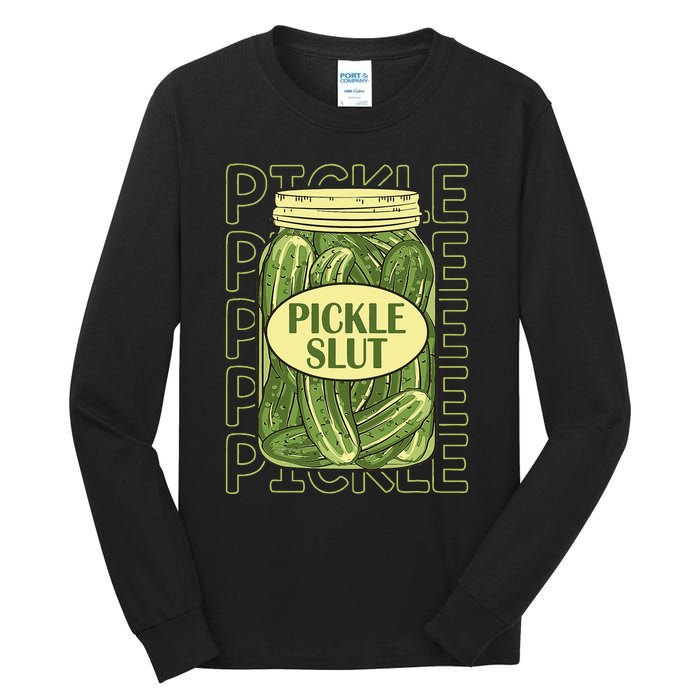 Pickle Slut Funny Pickle Slut Who Loves Pickles Apaprel Tall Long Sleeve T-Shirt