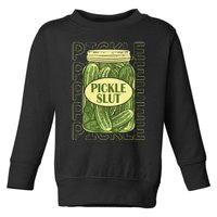 Pickle Slut Funny Pickle Slut Who Loves Pickles Apaprel Toddler Sweatshirt