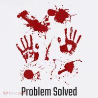 Problem Solved Funny Gory Halloween Dark Humour T-Shirt