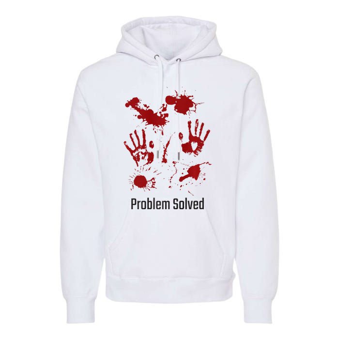 Problem Solved Funny Gory Halloween Dark Humour Premium Hoodie