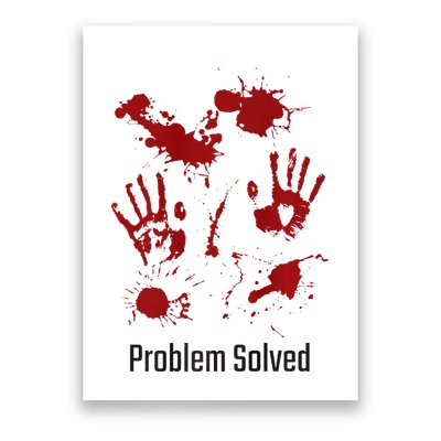 Problem Solved Funny Gory Halloween Dark Humour Poster